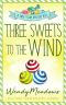 [Sweet Shop 10] • Three Sweets to the Wind